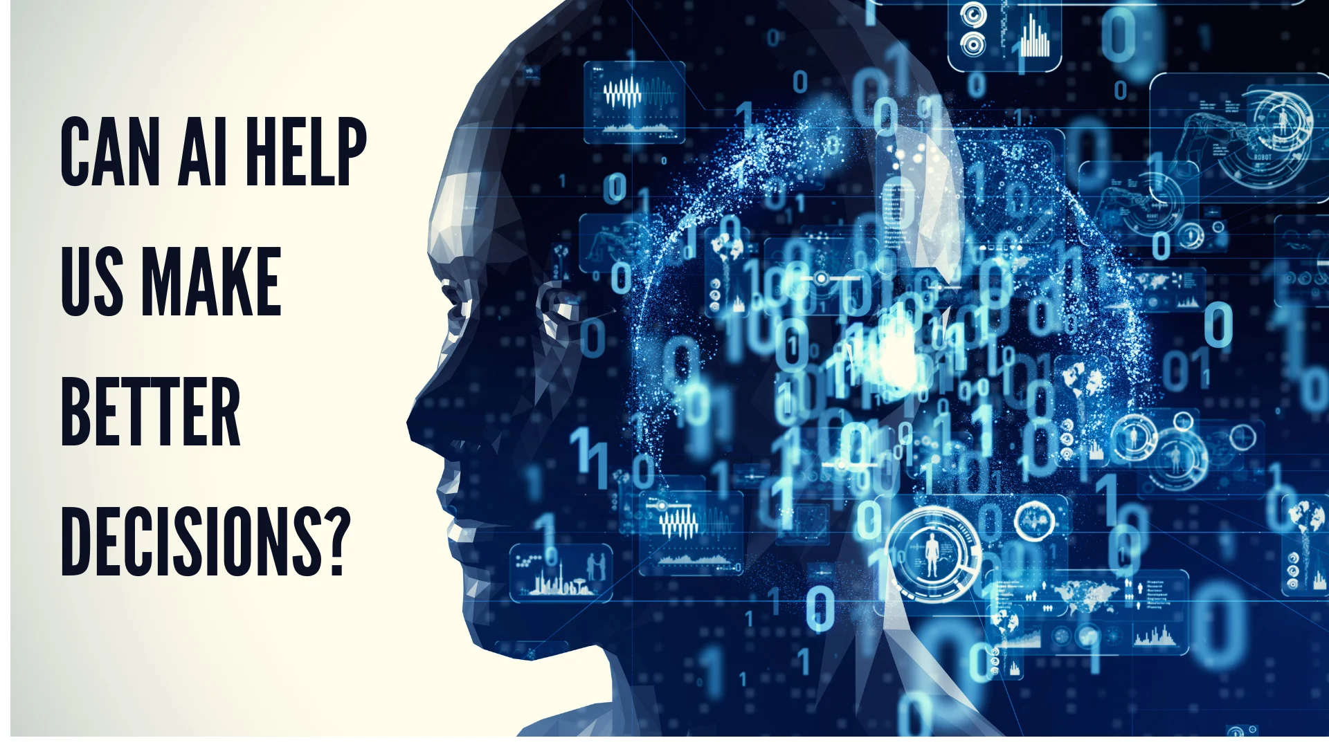 CAN AI HELP US MAKE BETTER DECISIONS